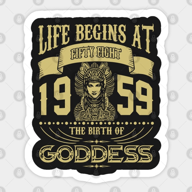 Life begins at Fifty eight 1959 the birth of Goddess! Sticker by variantees